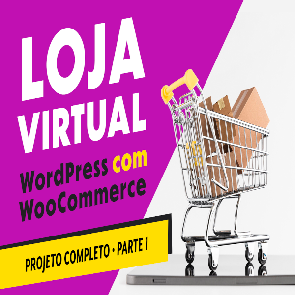 Curso de Loja Virtual: WooCommerce + WordPress